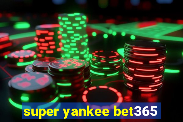 super yankee bet365